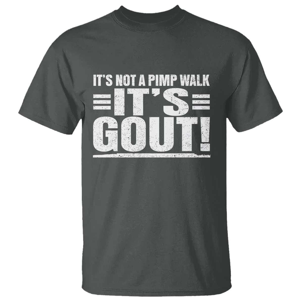 It's Not A Pimp Walk It's Gout T Shirt Sarcastic Chronic Pain Funny Arthritis Limping Joke