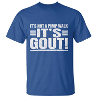 It's Not A Pimp Walk It's Gout T Shirt Sarcastic Chronic Pain Funny Arthritis Limping Joke