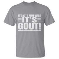 It's Not A Pimp Walk It's Gout T Shirt Sarcastic Chronic Pain Funny Arthritis Limping Joke