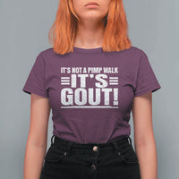 It's Not A Pimp Walk It's Gout T Shirt For Women Sarcastic Chronic Pain Funny Arthritis Limping Joke