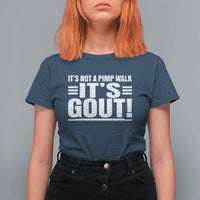 It's Not A Pimp Walk It's Gout T Shirt For Women Sarcastic Chronic Pain Funny Arthritis Limping Joke