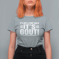 It's Not A Pimp Walk It's Gout T Shirt For Women Sarcastic Chronic Pain Funny Arthritis Limping Joke
