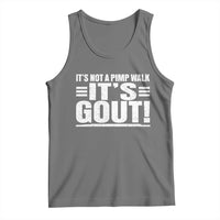 It's Not A Pimp Walk It's Gout Tank Top Sarcastic Chronic Pain Funny Arthritis Limping Joke