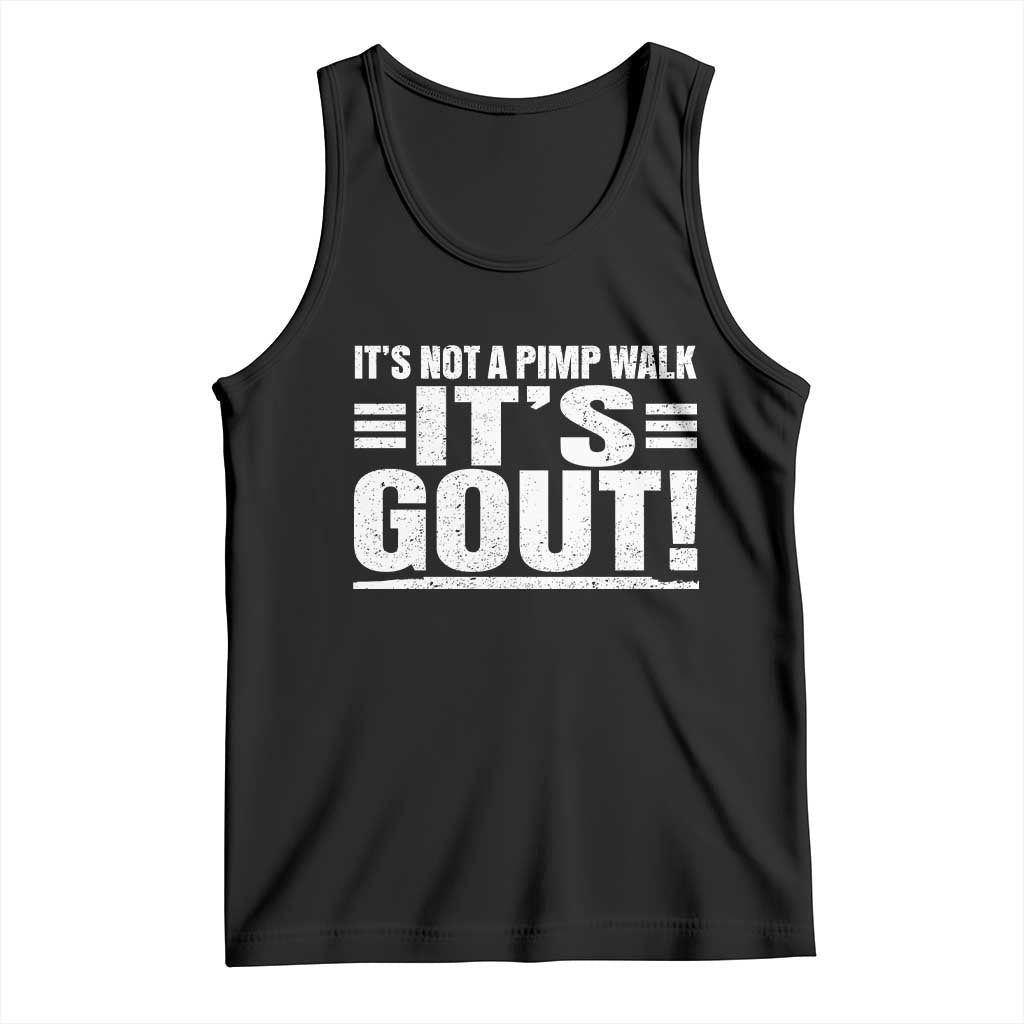 It's Not A Pimp Walk It's Gout Tank Top Sarcastic Chronic Pain Funny Arthritis Limping Joke
