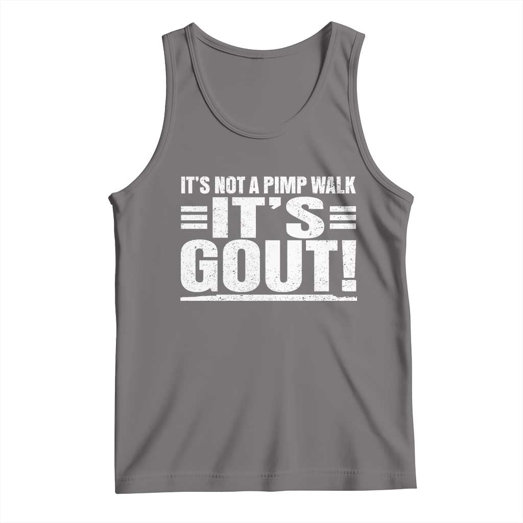 It's Not A Pimp Walk It's Gout Tank Top Sarcastic Chronic Pain Funny Arthritis Limping Joke