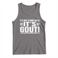 It's Not A Pimp Walk It's Gout Tank Top Sarcastic Chronic Pain Funny Arthritis Limping Joke