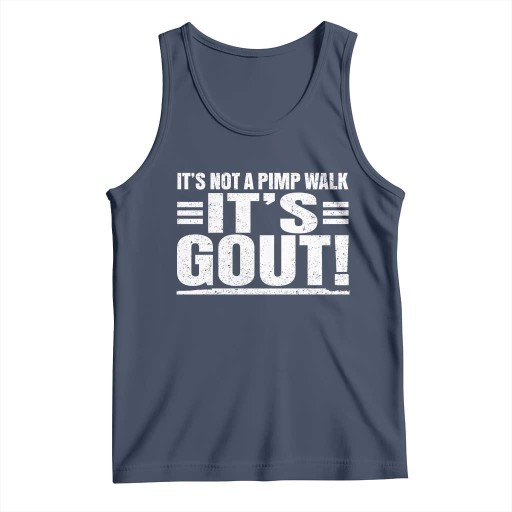 It's Not A Pimp Walk It's Gout Tank Top Sarcastic Chronic Pain Funny Arthritis Limping Joke
