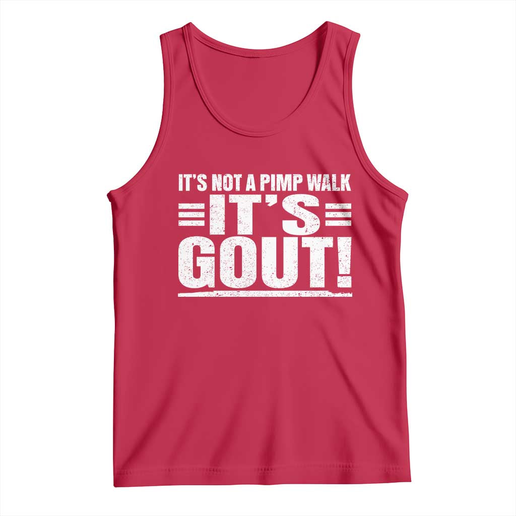 It's Not A Pimp Walk It's Gout Tank Top Sarcastic Chronic Pain Funny Arthritis Limping Joke