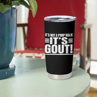 It's Not A Pimp Walk It's Gout Tumbler Cup Sarcastic Chronic Pain Funny Arthritis Limping Joke