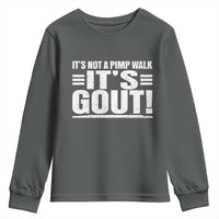 It's Not A Pimp Walk It's Gout Youth Sweatshirt Sarcastic Chronic Pain Funny Arthritis Limping Joke