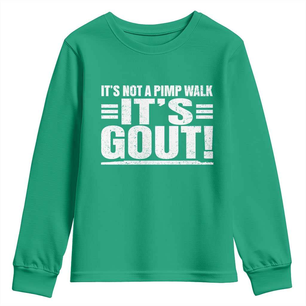 It's Not A Pimp Walk It's Gout Youth Sweatshirt Sarcastic Chronic Pain Funny Arthritis Limping Joke