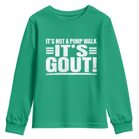 It's Not A Pimp Walk It's Gout Youth Sweatshirt Sarcastic Chronic Pain Funny Arthritis Limping Joke