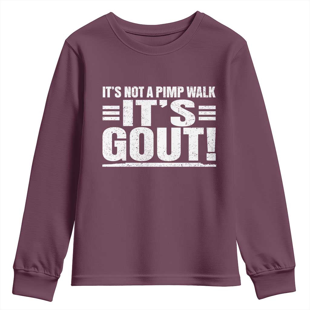 It's Not A Pimp Walk It's Gout Youth Sweatshirt Sarcastic Chronic Pain Funny Arthritis Limping Joke