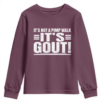 It's Not A Pimp Walk It's Gout Youth Sweatshirt Sarcastic Chronic Pain Funny Arthritis Limping Joke