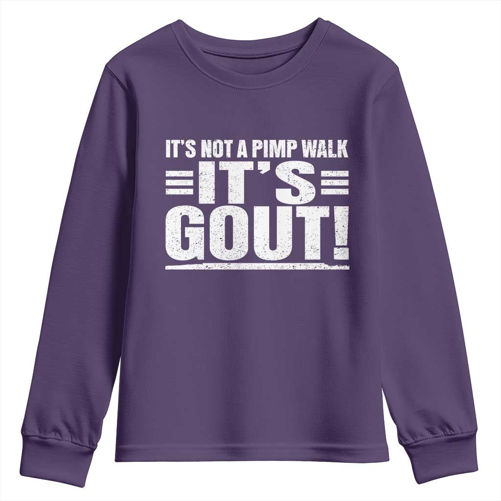 It's Not A Pimp Walk It's Gout Youth Sweatshirt Sarcastic Chronic Pain Funny Arthritis Limping Joke