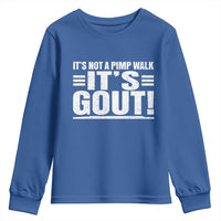 It's Not A Pimp Walk It's Gout Youth Sweatshirt Sarcastic Chronic Pain Funny Arthritis Limping Joke
