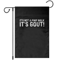 It's Not A Pimp Walk It's Gout Garden Flag Funny Chronic Pain Humorous Arthritis Limping Joke