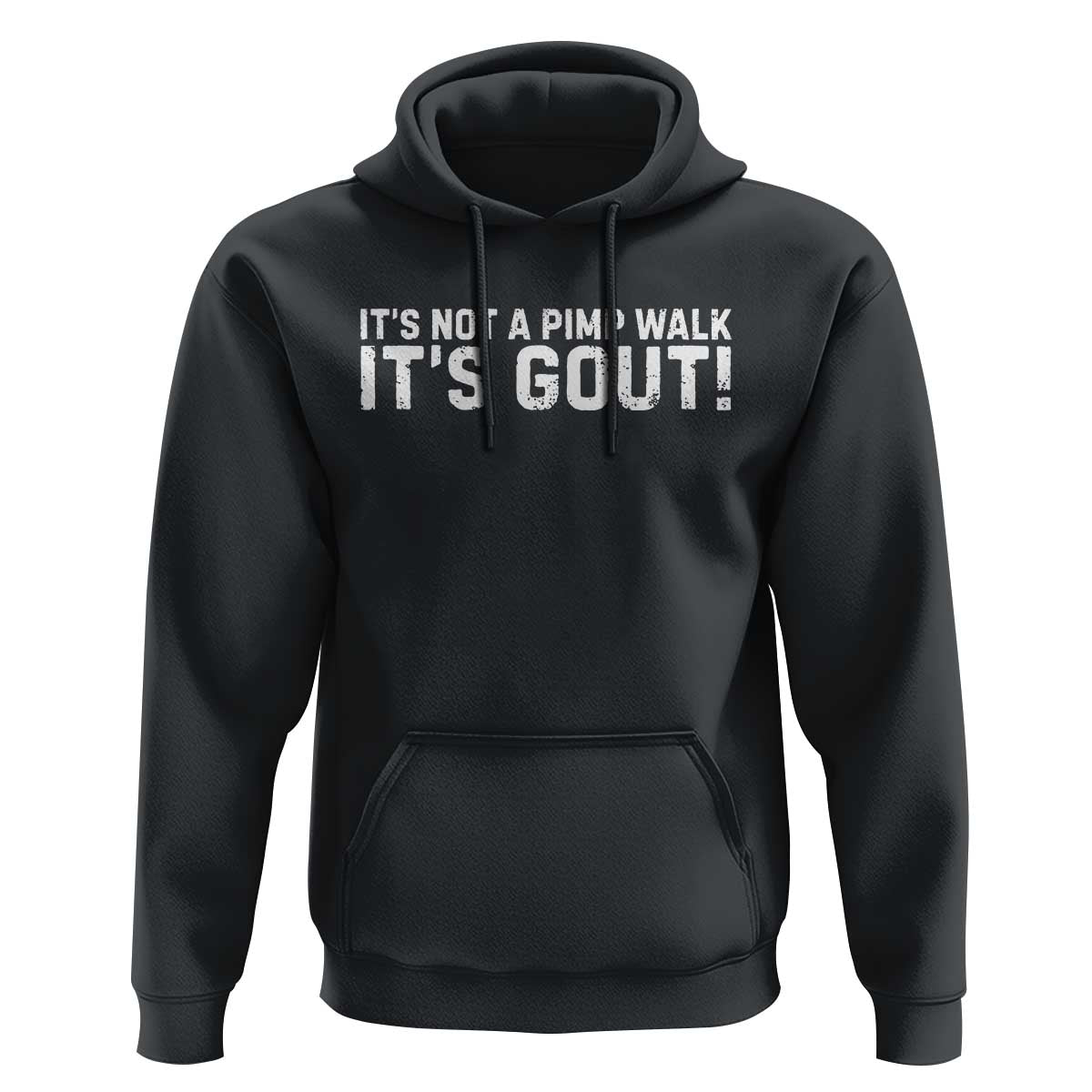 It's Not A Pimp Walk It's Gout Hoodie Funny Chronic Pain Humorous Arthritis Limping Joke
