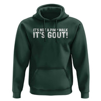It's Not A Pimp Walk It's Gout Hoodie Funny Chronic Pain Humorous Arthritis Limping Joke