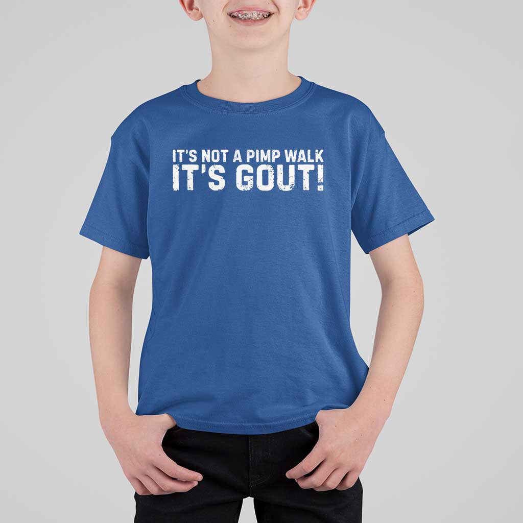 It's Not A Pimp Walk It's Gout T Shirt For Kid Funny Chronic Pain Humorous Arthritis Limping Joke