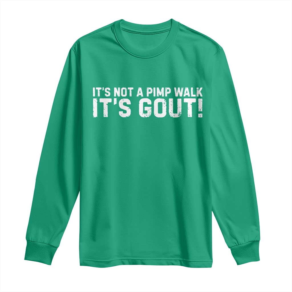It's Not A Pimp Walk It's Gout Long Sleeve Shirt Funny Chronic Pain Humorous Arthritis Limping Joke