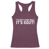 It's Not A Pimp Walk It's Gout Racerback Tank Top Funny Chronic Pain Humorous Arthritis Limping Joke