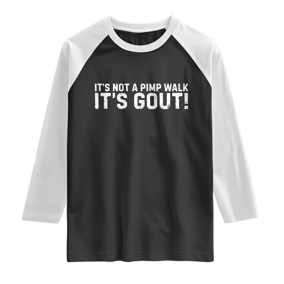 It's Not A Pimp Walk It's Gout Raglan Shirt Funny Chronic Pain Humorous Arthritis Limping Joke