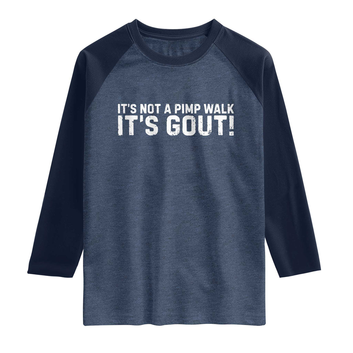 It's Not A Pimp Walk It's Gout Raglan Shirt Funny Chronic Pain Humorous Arthritis Limping Joke