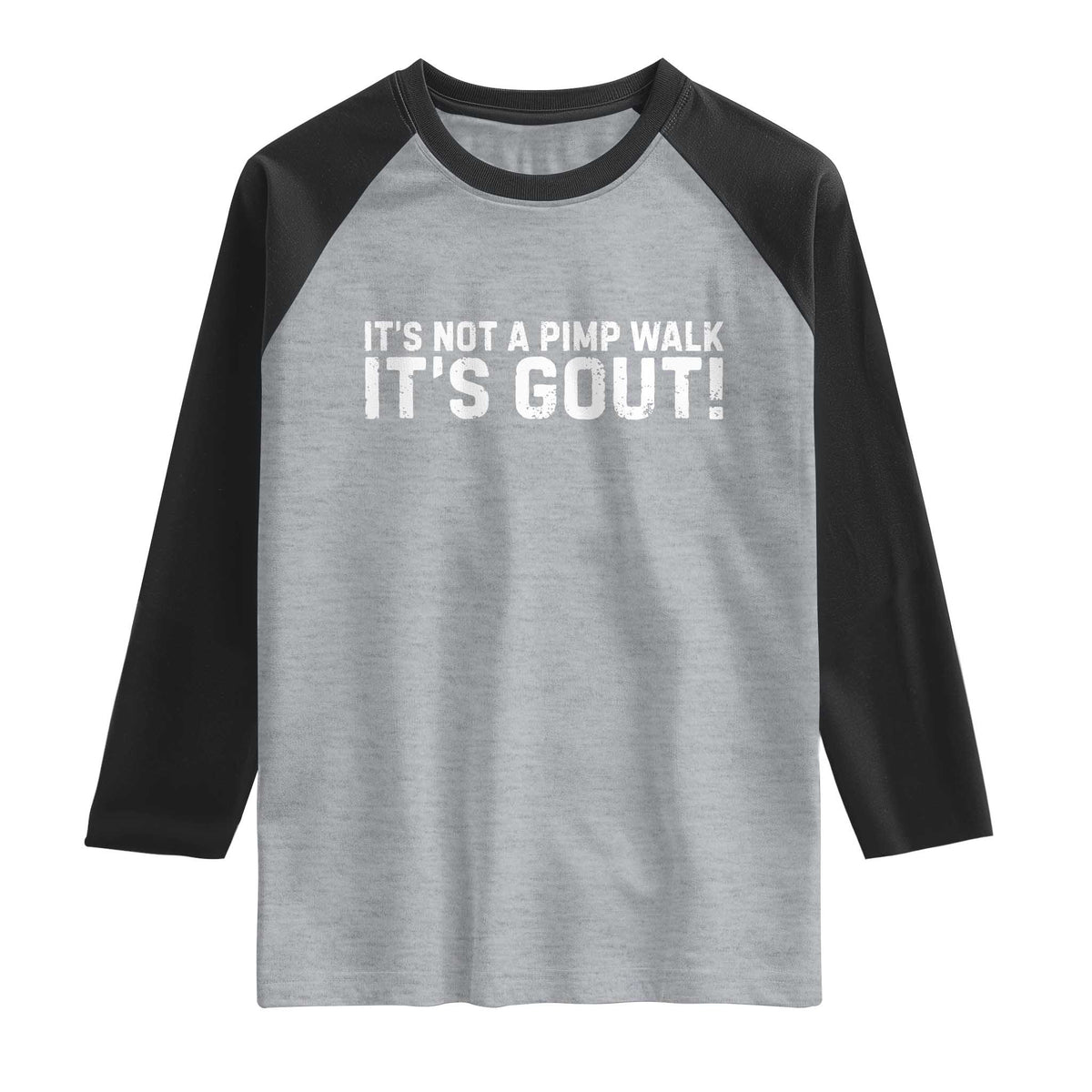 It's Not A Pimp Walk It's Gout Raglan Shirt Funny Chronic Pain Humorous Arthritis Limping Joke