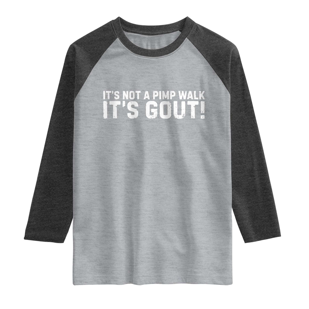 It's Not A Pimp Walk It's Gout Raglan Shirt Funny Chronic Pain Humorous Arthritis Limping Joke