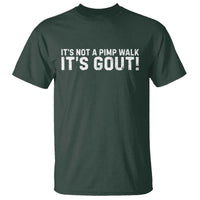 It's Not A Pimp Walk It's Gout T Shirt Funny Chronic Pain Humorous Arthritis Limping Joke