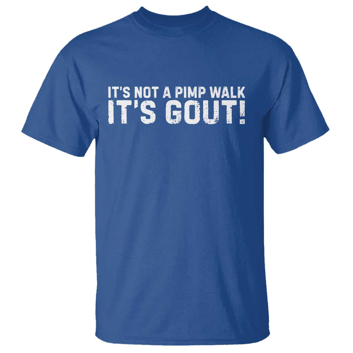 It's Not A Pimp Walk It's Gout T Shirt Funny Chronic Pain Humorous Arthritis Limping Joke