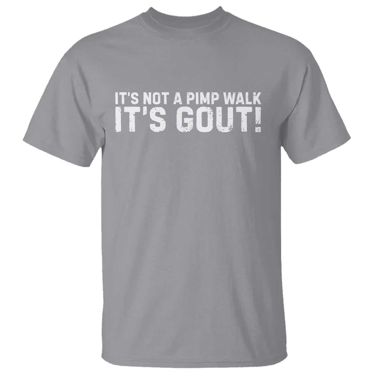 It's Not A Pimp Walk It's Gout T Shirt Funny Chronic Pain Humorous Arthritis Limping Joke