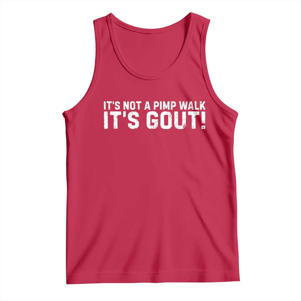 It's Not A Pimp Walk It's Gout Tank Top Funny Chronic Pain Humorous Arthritis Limping Joke