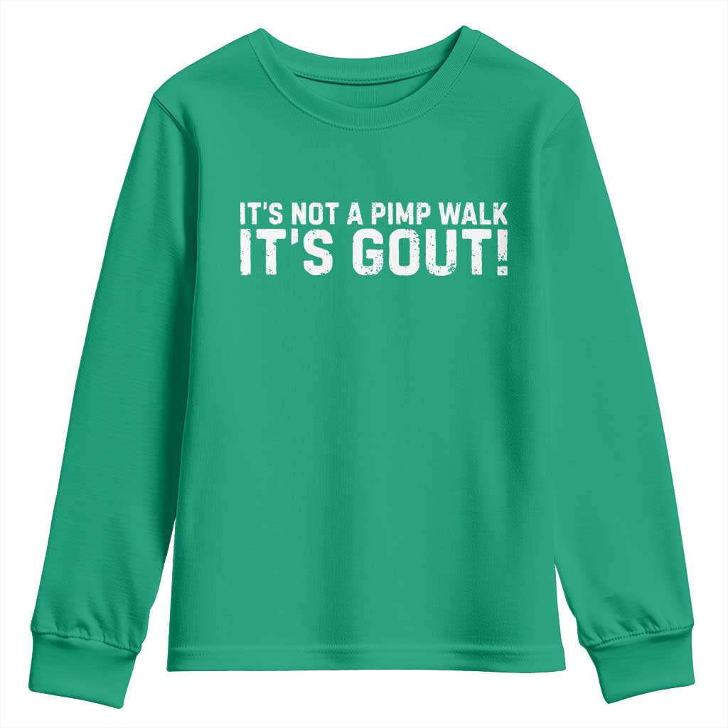 It's Not A Pimp Walk It's Gout Youth Sweatshirt Funny Chronic Pain Humorous Arthritis Limping Joke