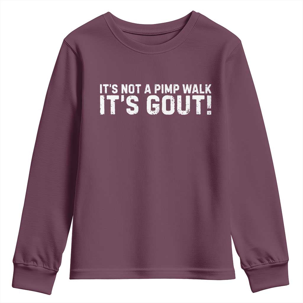 It's Not A Pimp Walk It's Gout Youth Sweatshirt Funny Chronic Pain Humorous Arthritis Limping Joke