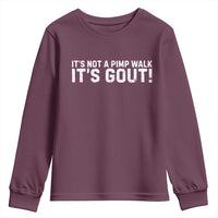 It's Not A Pimp Walk It's Gout Youth Sweatshirt Funny Chronic Pain Humorous Arthritis Limping Joke