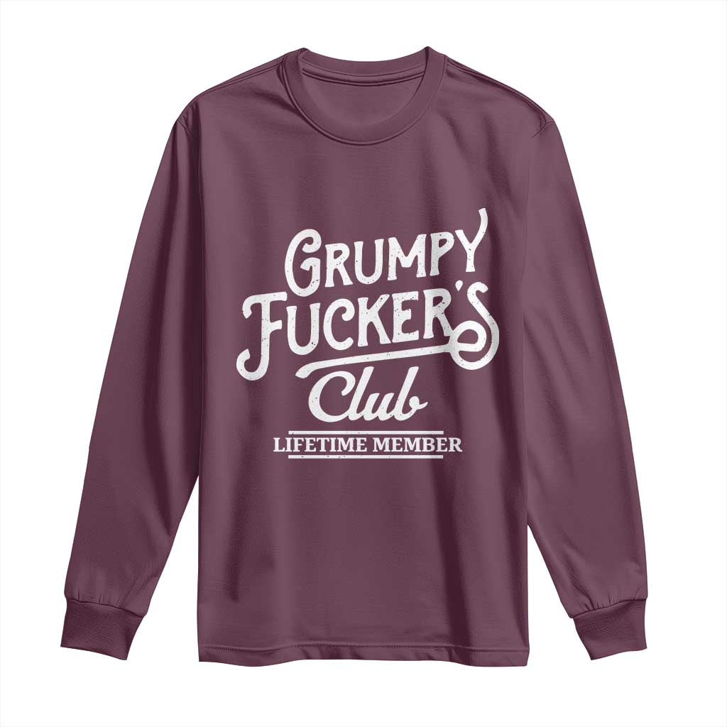 Grumpy Fucker's Club Lifetime Member Long Sleeve Shirt Funny Distressed Sarcastic Adult Humor Slogan Typography