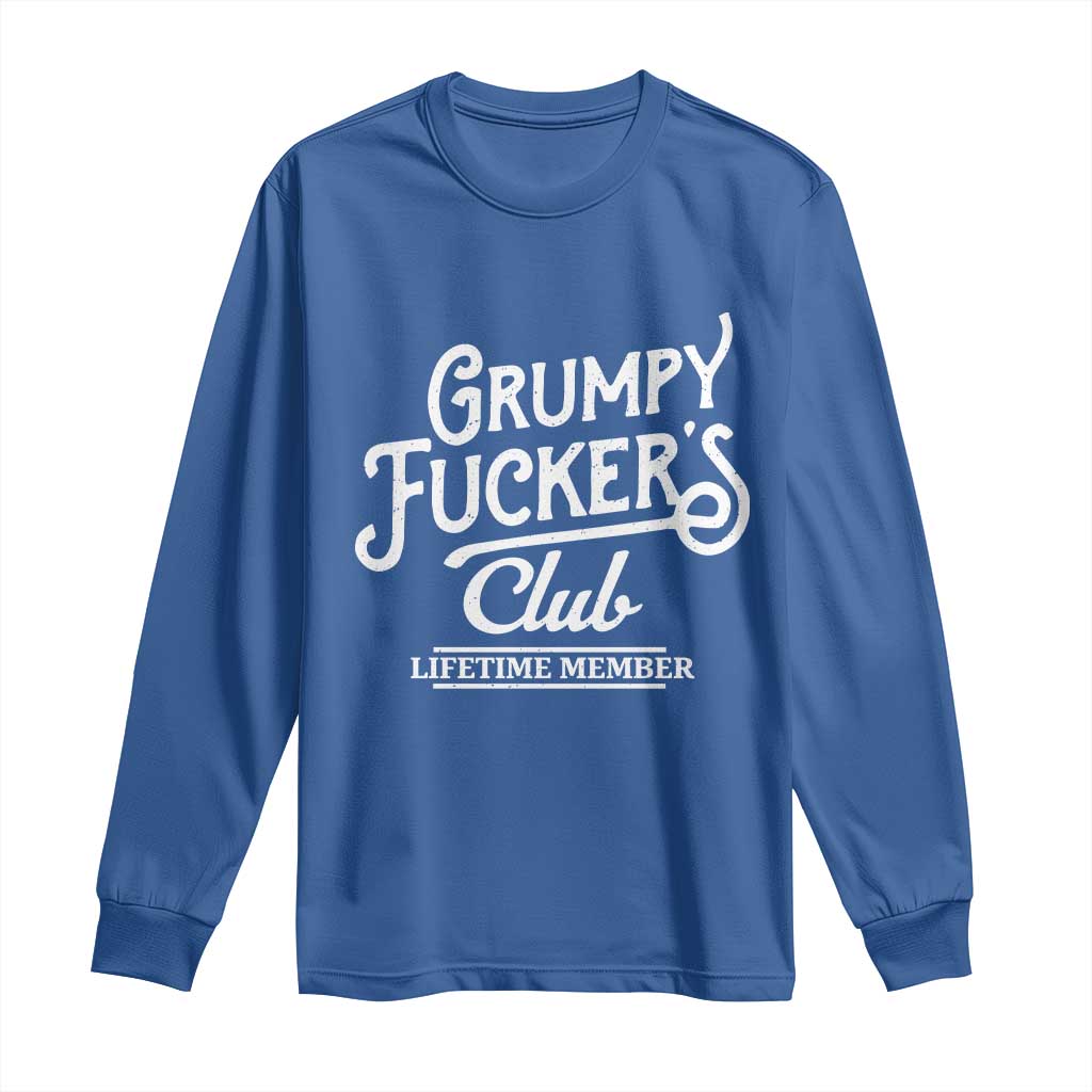 Grumpy Fucker's Club Lifetime Member Long Sleeve Shirt Funny Distressed Sarcastic Adult Humor Slogan Typography