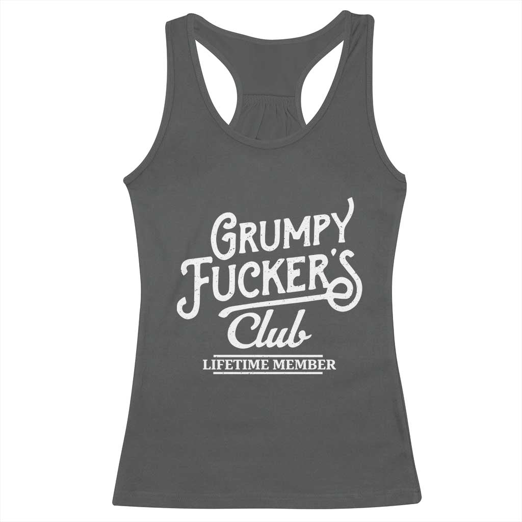 Grumpy Fucker's Club Lifetime Member Racerback Tank Top Funny Distressed Sarcastic Adult Humor Slogan Typography