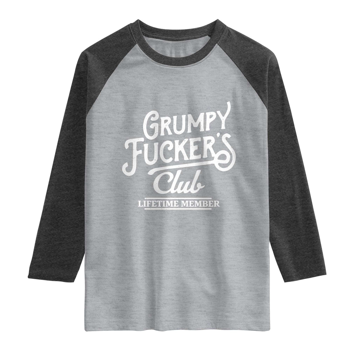 Grumpy Fucker's Club Lifetime Member Raglan Shirt Funny Distressed Sarcastic Adult Humor Slogan Typography
