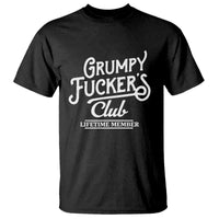 Grumpy Fucker's Club Lifetime Member T Shirt Funny Distressed Sarcastic Adult Humor Slogan Typography