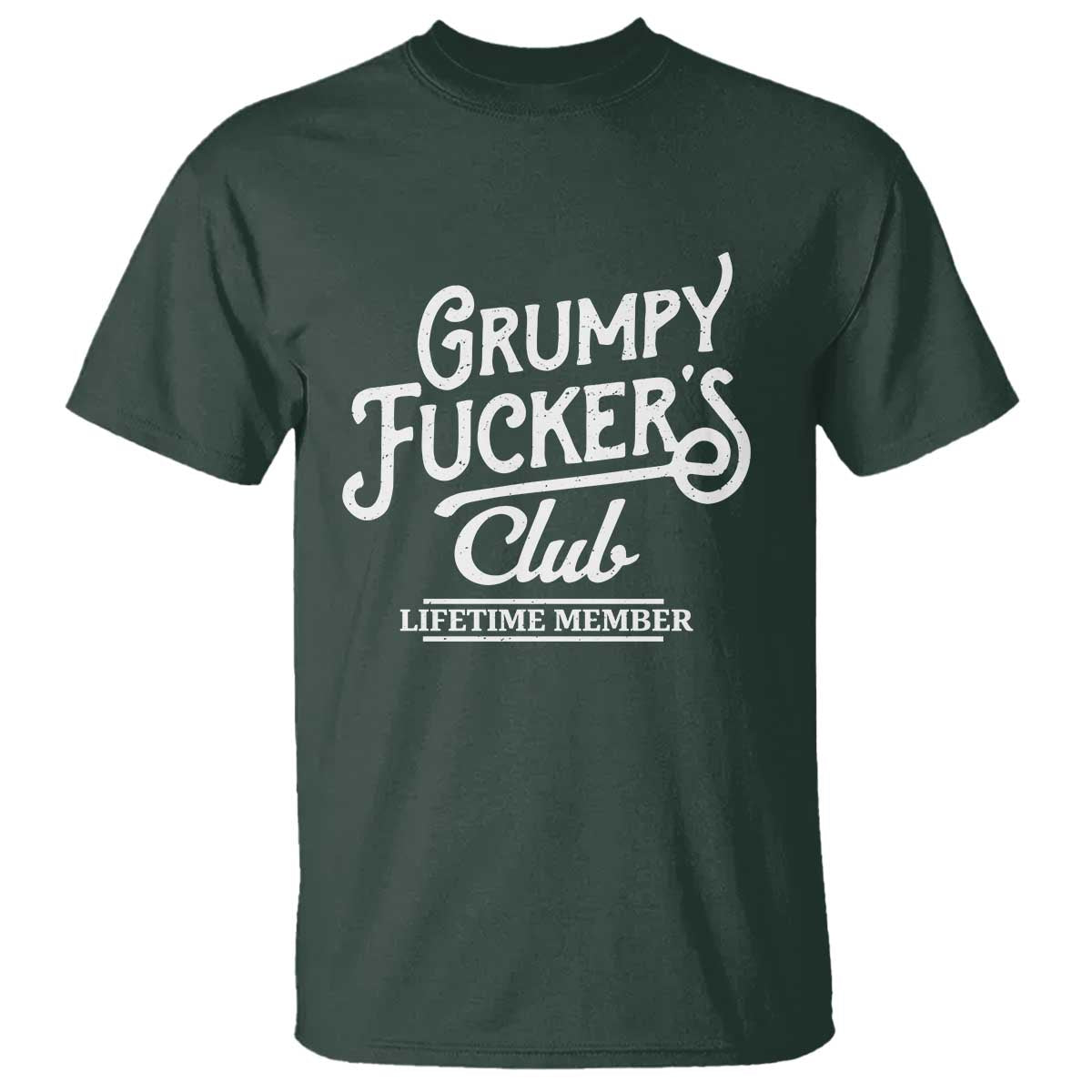 Grumpy Fucker's Club Lifetime Member T Shirt Funny Distressed Sarcastic Adult Humor Slogan Typography