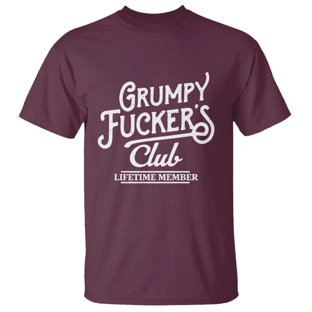 Grumpy Fucker's Club Lifetime Member T Shirt Funny Distressed Sarcastic Adult Humor Slogan Typography
