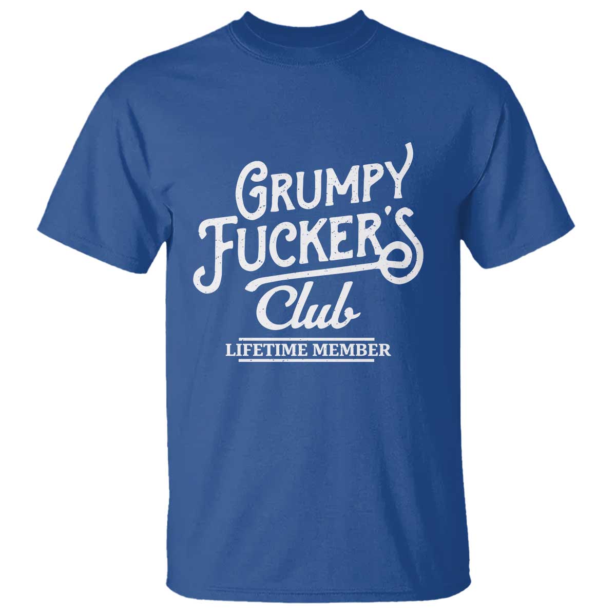 Grumpy Fucker's Club Lifetime Member T Shirt Funny Distressed Sarcastic Adult Humor Slogan Typography