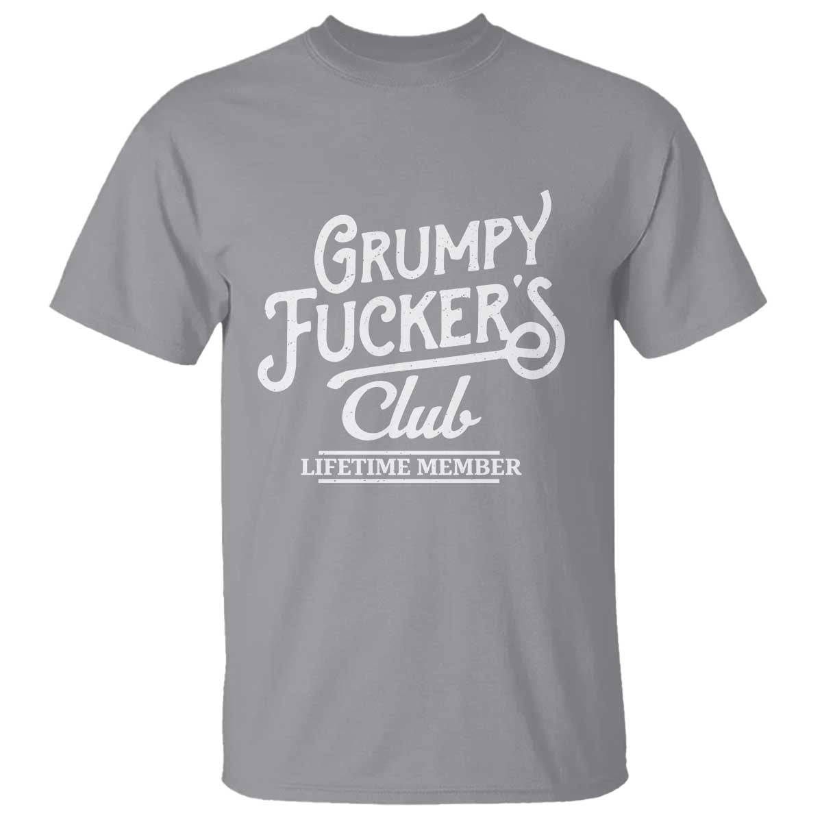 Grumpy Fucker's Club Lifetime Member T Shirt Funny Distressed Sarcastic Adult Humor Slogan Typography