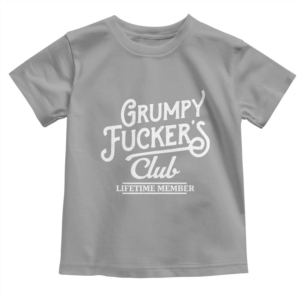 Grumpy Fucker's Club Lifetime Member Toddler T Shirt Funny Distressed Sarcastic Adult Humor Slogan Typography