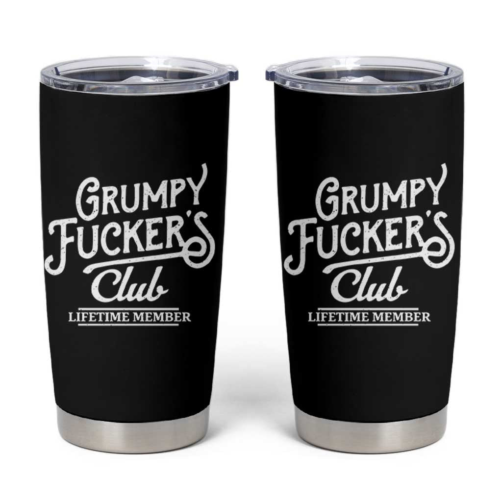 Grumpy Fucker's Club Lifetime Member Tumbler Cup Funny Distressed Sarcastic Adult Humor Slogan Typography