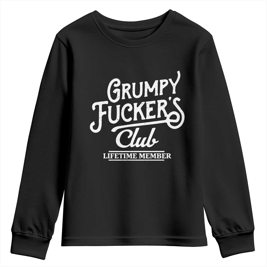 Grumpy Fucker's Club Lifetime Member Youth Sweatshirt Funny Distressed Sarcastic Adult Humor Slogan Typography