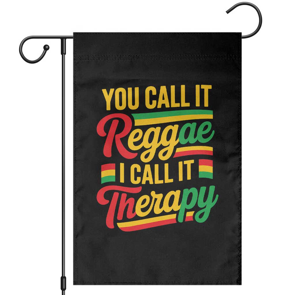 You Call It Reggae I Call It Therapy Garden Flag Emotional Jamaican Rasta Music Lovers